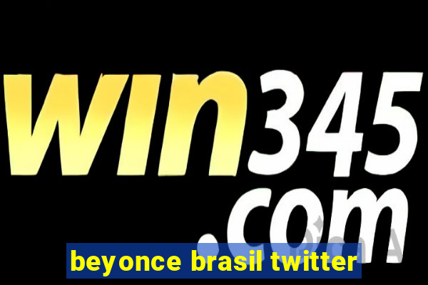 beyonce brasil twitter